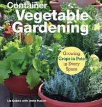 Container Vegetable Gardening : Growing Crops in Pots in Every Space