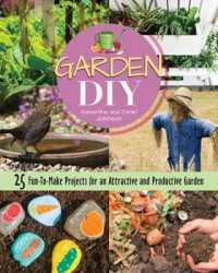 Garden DIY : 25 Fun-to-Make Projects for an Attractive and Productive Garden