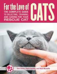 For the Love of Cats : The Complete Guide to Selecting, Training, and Caring for Your Rescue Cat