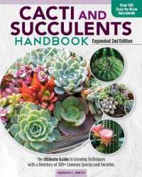 Cacti and Succulent Handbook, 2nd Edition : The Ultimate Guide to Growing Techniques with a Directory of 300+ Common Species and Varieties （2ND）