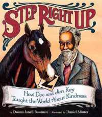 Step Right Up : How Doc and Jim Key Taught the World about Kindness