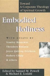 Embodied Holiness : Toward a Corporate Theology of Spiritual Growth