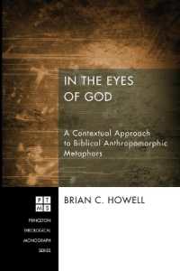 In the Eyes of God: A Contextual Approach to Biblical Anthropomorphic Metaphors (Princeton Theological Monograph") 〈192〉