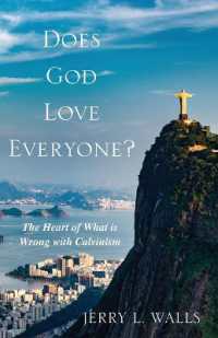 Does God Love Everyone? : The Heart of What's Wrong with Calvinism