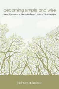 Becoming Simple and Wise : Moral Discernment in Dietrich Bonhoeffer's Vision of Christian Ethics