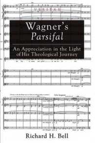 Wagner's Parsifal : An Appreciation in the Light of His Theological Journey