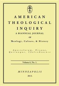 American Theological Inquiry, Volume 6, No. 1 : A Biannual Journal of Theology, Culture & History (American Theological Inquiry)