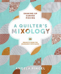 A Quilters Mixology : Shaking Up Curved Piecing