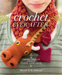 Crochet Ever after : 18 Crochet Projects Inspired by Classic Fairy Tales