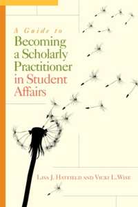 A Guide to Becoming a Scholarly Practitioner in Student Affairs