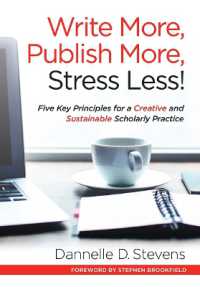 Write More, Publish More, Stress Less! : Five Key Principles for a Creative and Sustainable Scholarly Practice