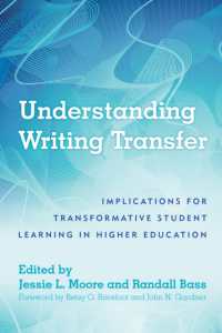 Understanding Writing Transfer : Implications for Transformative Student Learning in Higher Education