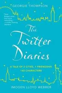 The Twitter Diaries : A Tale of 2 Cities, 1 Friendship, 140 Characters