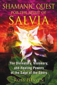 Shamanic Quest for the Spirit of Salvia : The Divinatory, Visionary, and Healing Powers of the Sage of the Seers