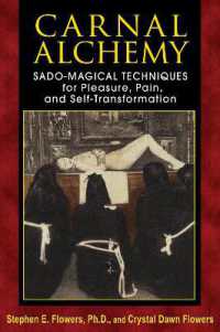 Carnal Alchemy : Sado-Magical Techniques for Pleasure， Pain， and Self-Transformation