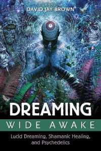 Dreaming Wide Awake : Lucid Dreaming, Shamanic Healing, and Psychedelics