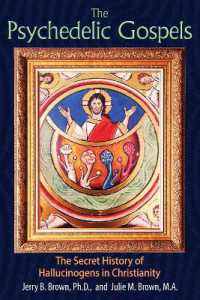 The Psychedelic Gospels : The Secret History of Hallucinogens in Christianity