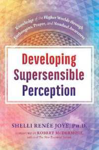 Developing Supersensible Perception : Knowledge of the Higher Worlds through Entheogens, Prayer, and Nondual Awareness