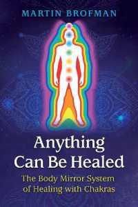 Anything Can Be Healed : The Body Mirror System of Healing with Chakras （2ND）