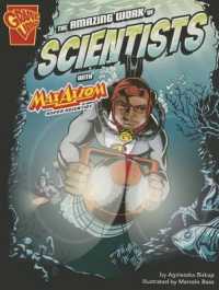 The amazing Work of Scientists : Graphic Science and Engineering in Action (Max Axiom)