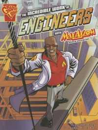 The Incredible Work of Engineers : Graphic Science and Engineering in Action (Max Axiom)