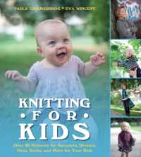 Knitting for Kids : Over 40 Patterns for Sweaters, Dresses, Hats, Socks, and More for Your Kids