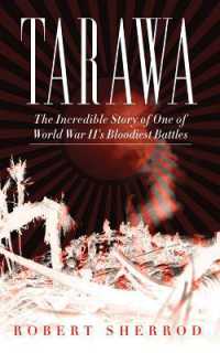 Tarawa : The Incredible Story of One of World War II's Bloodiest Battles