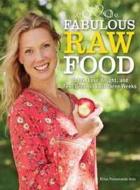 Fabulous Raw Food : Detox, Lose Weight, and Feel Great in Just Three Weeks!