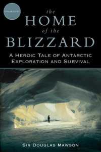 The Home of the Blizzard : A Heroic Tale of Antarctic Exploration and Survival