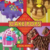 The Art of Cake Pops : 75 Dangerously Delicious Designs