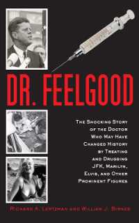 Dr. Feelgood : The Shocking Story of the Doctor Who May Have Changed History by Treating and Drugging JFK, Marilyn, Elvis, and Other Prominent Figures