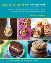 Peanut Butter Comfort : Recipes for Breakfasts, Brownies, Cakes, Cookies, Candies, and Frozen Treats Featuring America's Favorite Sandwich Spread