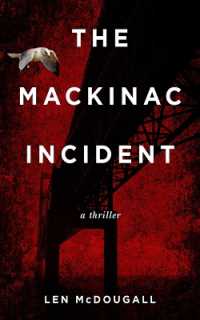 The Mackinac Incident : A Thriller