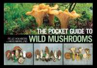 The Pocket Guide to Wild Mushrooms : Helpful Tips for Mushrooming in the Field
