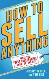 How to Sell Anything : What the Best Salespeople Know, Do, and Say （2ND）