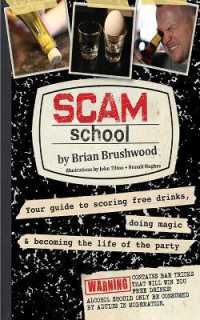 Scam School : Your Guide to Scoring Free Drinks, Doing Magic & Becoming the Life of the Party