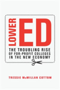 Lower Ed : The Troubling Rise of For-Profit Colleges in the New Economy