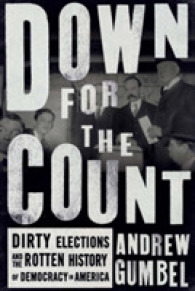 Down for the Count : Dirty Elections and the Rotten History of Democracy in America （REV UPD）