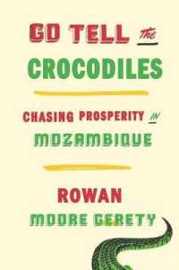 Go Tell the Crocodiles : Chasing Prosperity in Mozambique -- Hardback