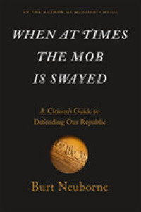 When at Times the Mob Is Swayed : A Citizen's Guide to Defending Our Republic -- Hardback