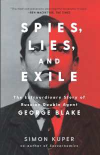 Spies， Lies， and Exile : The Extraordinary Story of Russian Double Agent George Blake