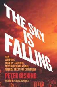 The Sky Is Falling : How Vampires, Zombies, Androids, and Superheroes Made America Great for Extremism