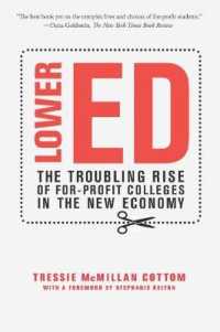 Lower Ed : The Troubling Rise of For-profit Colleges in the New Economy （Reprint）