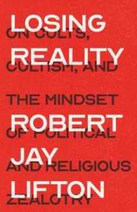 Losing Reality : On Cults, Cultism, and the Mindset of Political and Religious Zealotry -- Hardback