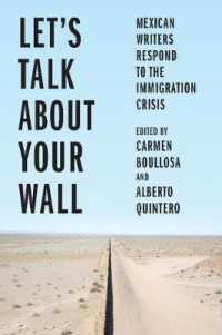 Let's Talk about Your Wall : Mexican Writers Respond to the Immigration Crisis