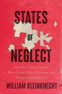 States of Neglect : How Red-State Leaders Have Failed Their Citizens and Undermined America