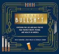 It's Never Our Fault and Other Shameless Excuses : A Compendium of Corporate Lies That Protect Profits and Thwart Progress