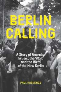 Berlin Calling : A Story of Anarchy, Music, the Wall, and the Birth of the New Berlin