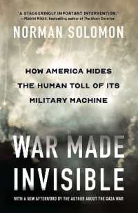 War Made Invisible : How America Hides the Human Toll of Its Military Machine