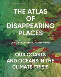The Atlas of Disappearing Places : Our Coasts and Oceans in the Climate Crisis